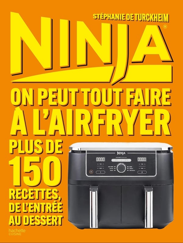 Ninja : On peut tout faire à l'Airfryer - Plus de 150 recettes, de l'entrée au dessert : Stéphanie De Turckheim- Livres de recette salée | Cultura