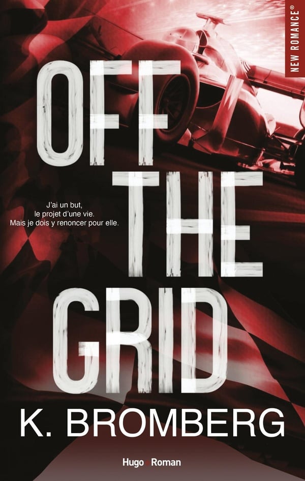 Full Throttle series Tome 1 : Off the Grid : K. Bromberg - New romance - Romance | Cultura
