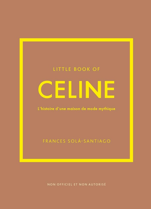 Little Book of Céline : L'histoire d'une maison de mode mythique : Frances Solá-Santiago- Livres mode | Cultura