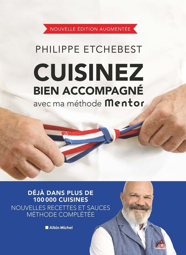 Cuisinez bien accompagné avec ma méthode Mentor (édition 2023) : Philippe Etchebest - Livres de recette salée | Cultura