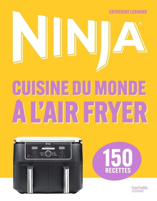 Ninja : Cuisine du Monde à l'Airfryer : Catherine Legrand- Livres pour cuisiner au robot | Cultura