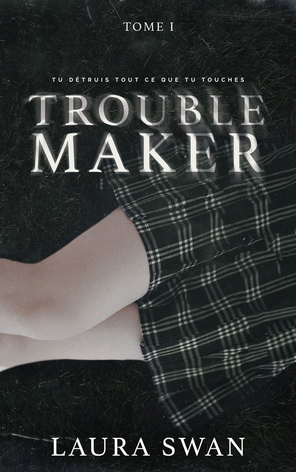 Troublemaker Tome 1 : Laura Swan - Romance | Cultura