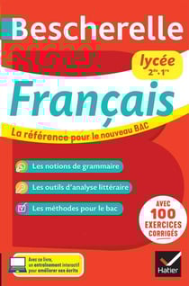 Bescherelle lycée - Français 2de, 1re Nouveau bac - la référence pour le bac de français