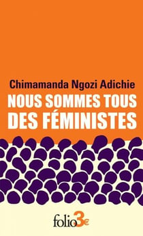 Nous sommes tous des féministes suivi de Le danger de l'histoire unique
