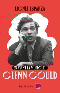 En avant la musique ! Glenn Gould