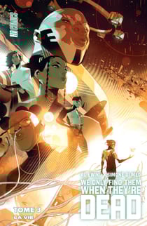 We Only Find Them When They're Dead, T3 : La Vie