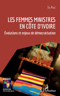 Les femmes ministres en Côte d'Ivoire - Évolutions et enjeux de démocratisation