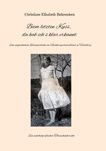 Beim letzten Kuss, da hab ich´s klar erkannt - Eine ungewöhnliche Liebesgeschichte im Nachkriegsdeutschland in Heidelberg