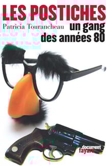 Les Postiches - Un gang des années 80
