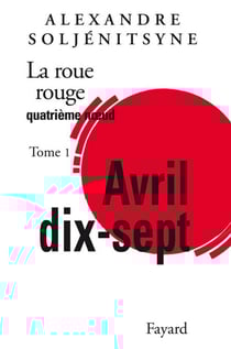 La Roue Rouge - Avril 17 tome 1 - Quatrième noeud : Avril 17, tome 1
