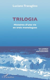 Trilogia - Histoires d'une vie en trois monologues