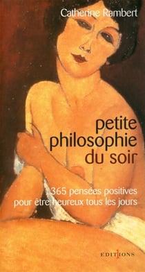 Petite philosophie du soir - 365 pensées positives pour être heureux tous les jours