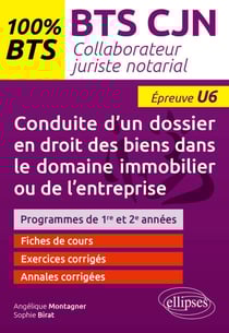 BTS CJN - Conduite d’un dossier en droit des biens dans le domaine immobilier ou de l’entreprise (U6) - BTS collaborateur juriste notarial