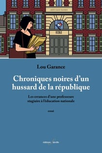 Chroniques noires d'un hussard de la république - Les errances d'une professeure stagiaire à l'éducation nationale
