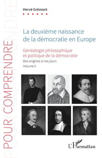 La deuxième naissance de la démocratie en Europe - Généalogie philosophique et politique de la démocratie. Des origines à nos jours. Volume II
