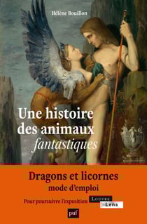 Une histoire des animaux fantastiques : Dragons, licornes, griffons...