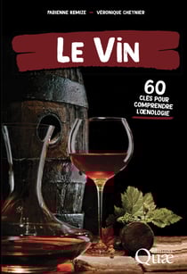 Le vin - 60 clés pour comprendre l’oenologie