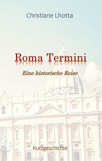 Roma Termini - Eine historische Reise