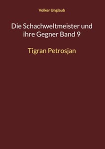 Die Schachweltmeister und ihre Gegner Band 9 - Tigran Petrosjan