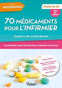 70 médicaments pour l'infirmier - Etudes en IFSI - Les principales classes thérapeutiques organisées par services