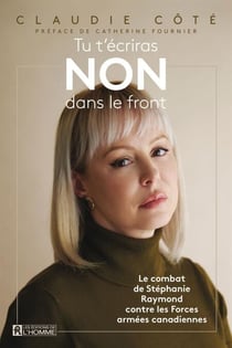 Tu t'écriras NON dans le front - Le combat de Stéphanie Raymond contre les Forces armées canadiennes