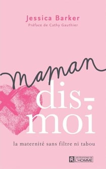 Maman, dis-moi - La maternité sans filtre ni tabou