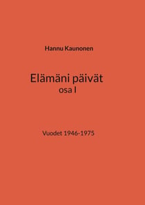 Elämäni päivät osa I - Vuodet 1946-1975