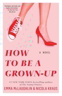 How to Be a Grown-Up - A Novel