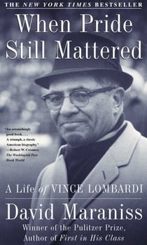 When Pride Still Mattered - A Life Of Vince Lombardi