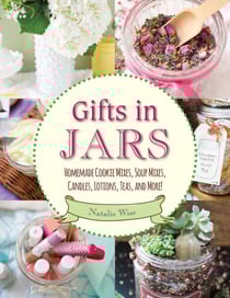 Gifts in Jars - Homemade Cookie Mixes, Soup Mixes, Candles, Lotions, Teas, and More!