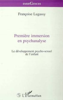 PREMIERE IMMERSION EN PSYCHANALYSE - Le développement psycho-sexuel de l'enfant