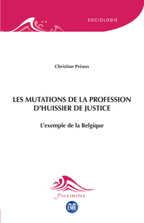 Les mutations de la profession d'huissier de justice - L'exemple de la Belgique