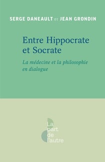 Entre Hippocrate et Socrate - La médecine et la philosophie en dialogue