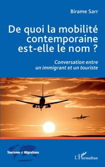 De quoi la mobilité contemporaine est-elle le nom ? - Conversation entre un immigrant et un touriste