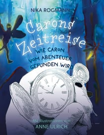 Carons Zeitreise - Wie Caron vom Abenteuer gefunden wird