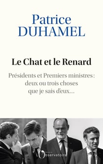 Le Chat et le Renard - Présidents et Premiers ministres : deux ou trois choses que je sais d'eux...