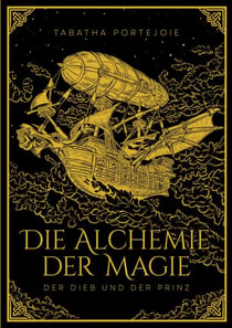Die Alchemie der Magie - Der Dieb und der Prinz
