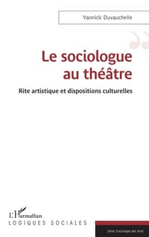 Le sociologue au théâtre - Rite artistique et dispositions culturelles