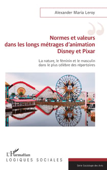 Normes et valeurs dans les longs métrages d'animation Disney et Pixar - La nature, le féminin et le masculin dans le plus célèbre des répertoires