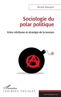 Sociologie du polar politique - Entre nihilisme et stratégie de la tension