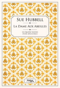 La dame aux abeilles. Les quatre saisons d'une apicultrice