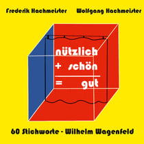 nützlich + schön = gut - 60 Stichworte - Wilhelm Wagenfeld