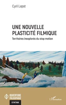 Une nouvelle plasticité filmique - Territoires inexplorés du stop motion