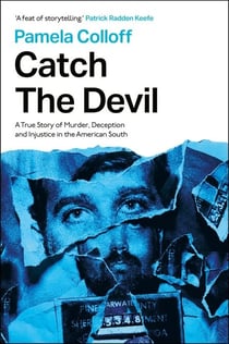 Catch the Devil - A True Story of Murder, Deception and Injustice in the American South