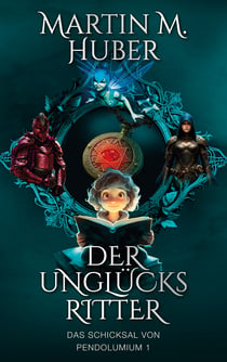 Der Unglücksritter - Das Schicksal von Pendolumium