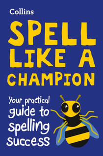 Spell Like a Champion - Your practical guide to spelling success