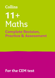 11+ Maths Complete Revision, Practice and Assessment for CEM