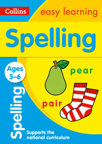 Spelling Ages 5-6 - Prepare for school with easy home learning