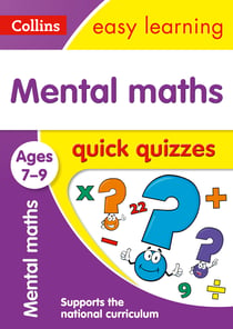 Mental Maths Quick Quizzes Ages 7-9 - Prepare for school with easy home learning