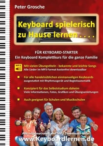 Keyboard spielerisch zu Hause lernen - für Keyboard Starter - Der einzigartige Keyboard Komplettkurs für die ganze Familie